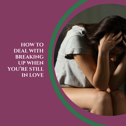 How to Deal With Breaking Up When You’re Still in Love