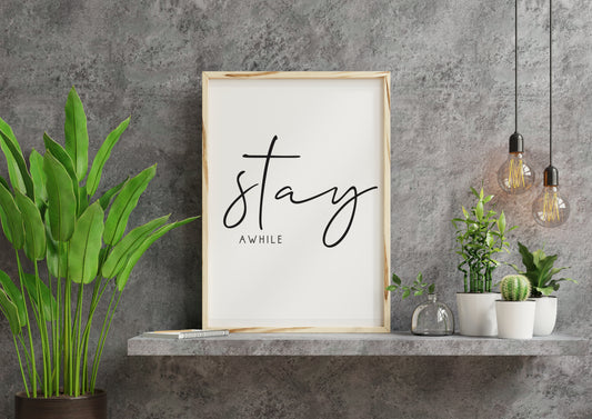 Stay Awhile - Black and White Printable Wall Art Quote