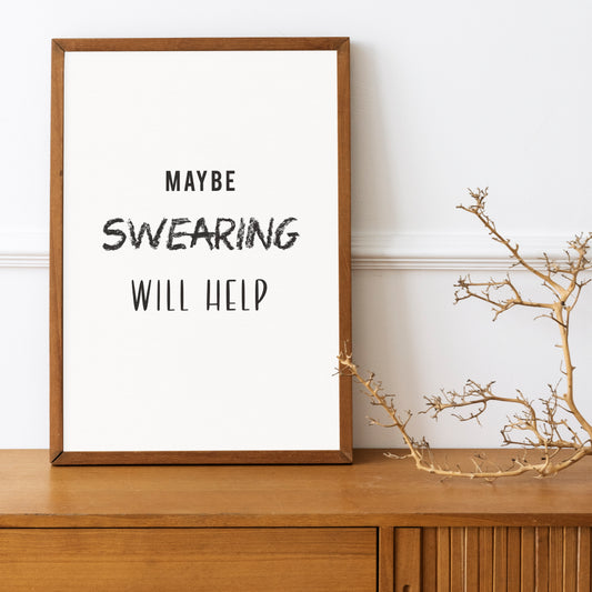 Maybe Swearing - Black and White Printable Wall Art Quote