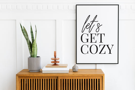 Let's Get Cozy - Black and White Printable Wall Art Quote