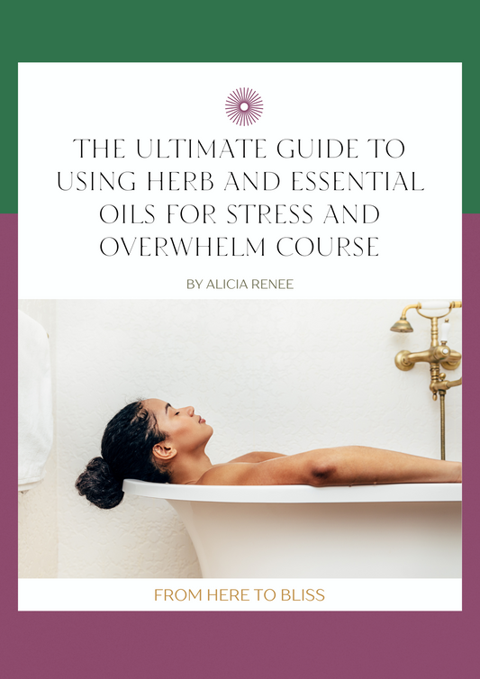 The Ultimate Guide to Using Herb and Essential Oils for Stress and Overwhelm Course